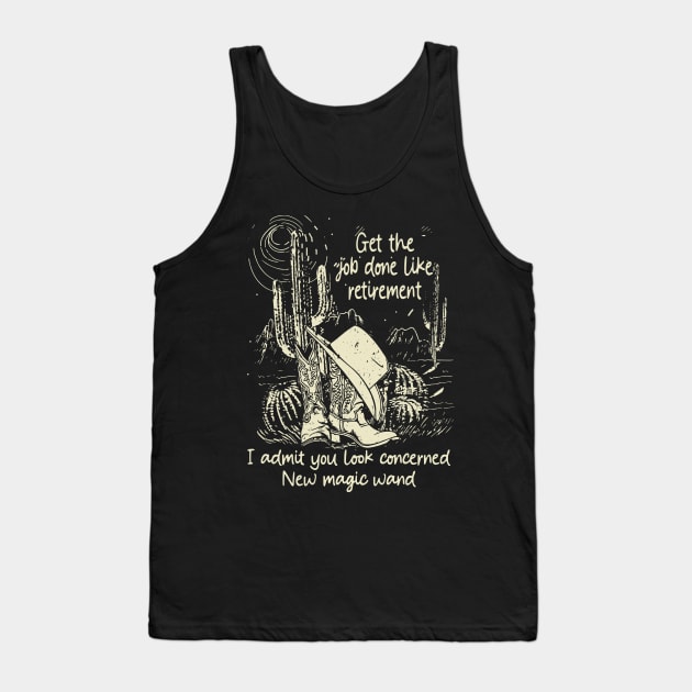 Get The Job Done Like Retirement, I Admit You Look Concerned Cactus Boots Cowboy Mountains Tank Top by Beetle Golf